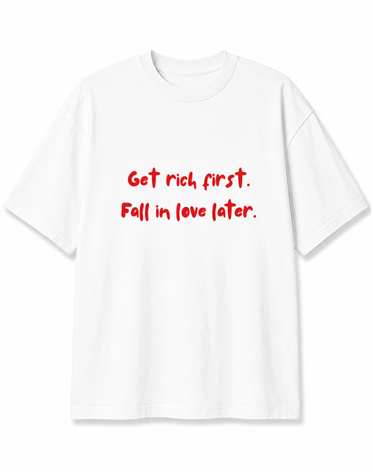 Get Rich First Fall In Love Later Oversized T-Shirt