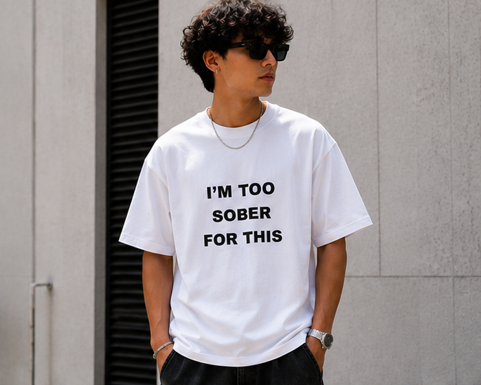 I Am Too Sober For This Oversized T-Shirt