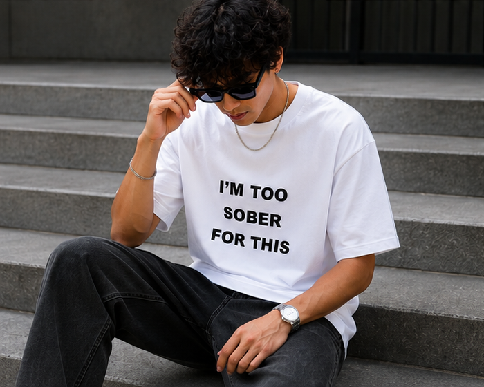 I Am Too Sober For This Oversized T-Shirt